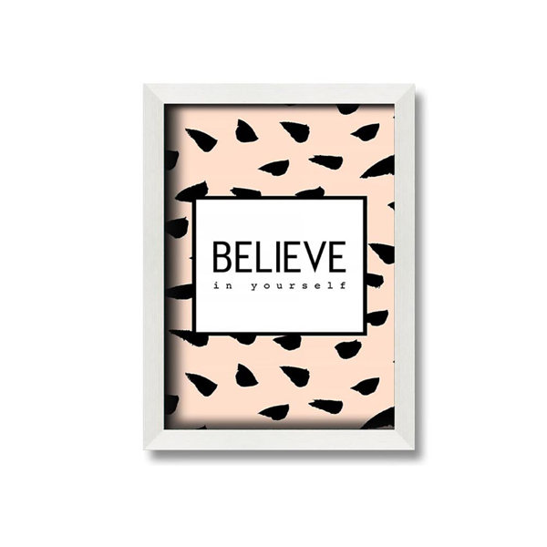 Maturi Believe In Yourself 3 Framed Print Wall Art Wayfair.co.uk